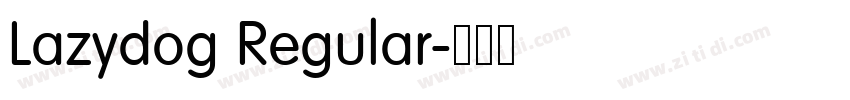 Lazydog Regular字体转换 Lazydog Regular字体转换